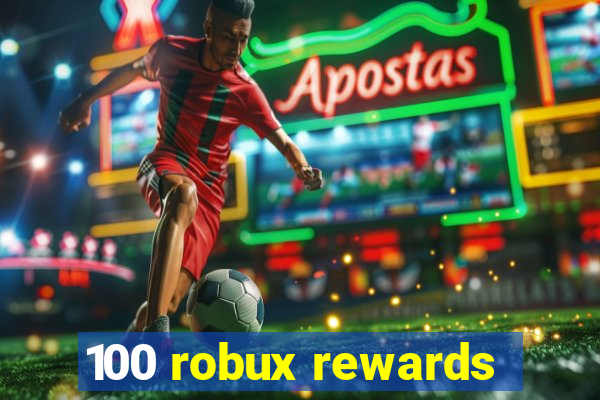 100 robux rewards